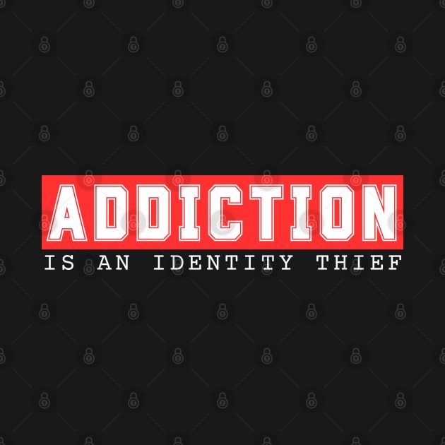 Addiction Is An Identity Thief - Red by SOS@ddicted