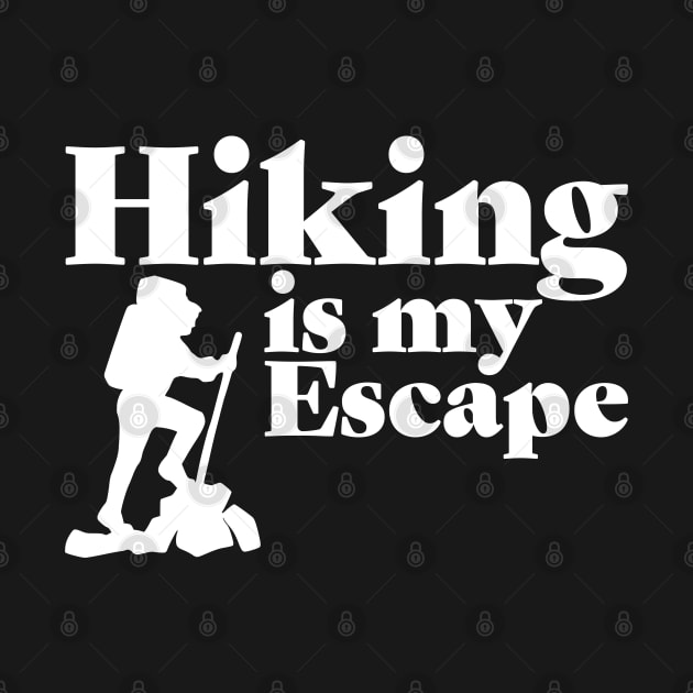 Hiker - Hiking Is My Escape by Kudostees