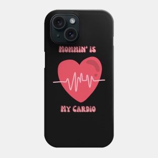 Mommin is my cardio Phone Case