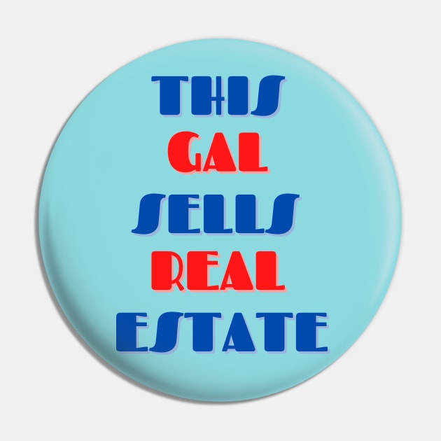 This Gal Sells Real Estate Pin by AdrianaHolmesArt