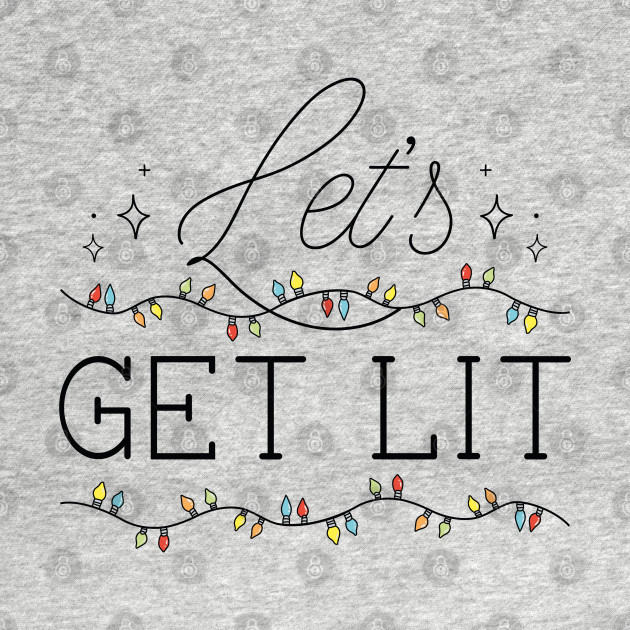 Disover Let's Get Lit - Lets Get Lit - T-Shirt