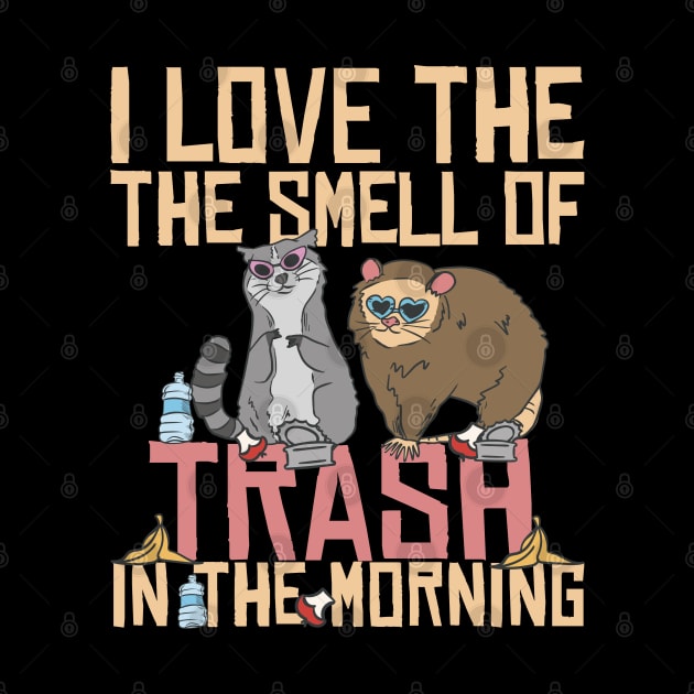 I love the smell of trash in the morning by Emmi Fox Designs