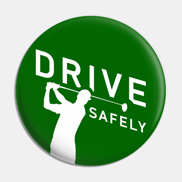 Golf Quote - Drive Safely Pin by TMBTM
