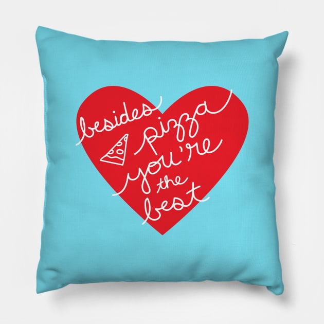 Besides Pizza You're The Best (blue/red) Pillow by designminds1