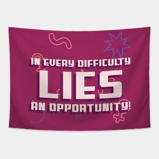 In every difficulty, lies an opportunity! Tapestry