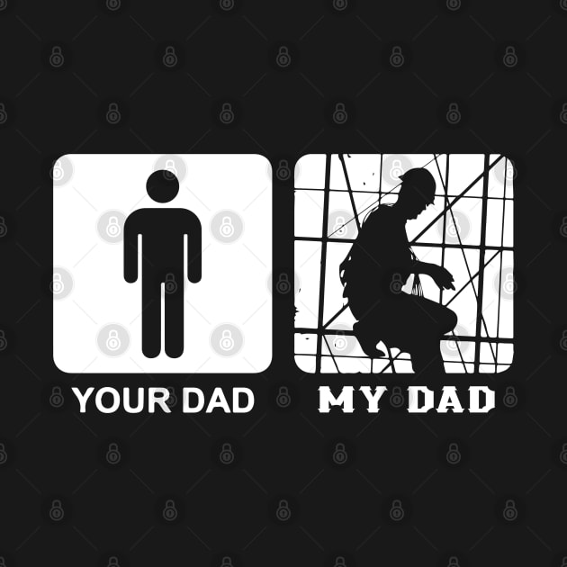 Your Dad My Dad Scaffolder by Scaffoldmob