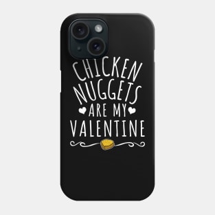 Chicken Nuggets Are My Valentine Phone Case