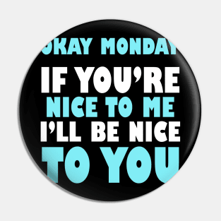 Funny Mondays Sayings Design Pin