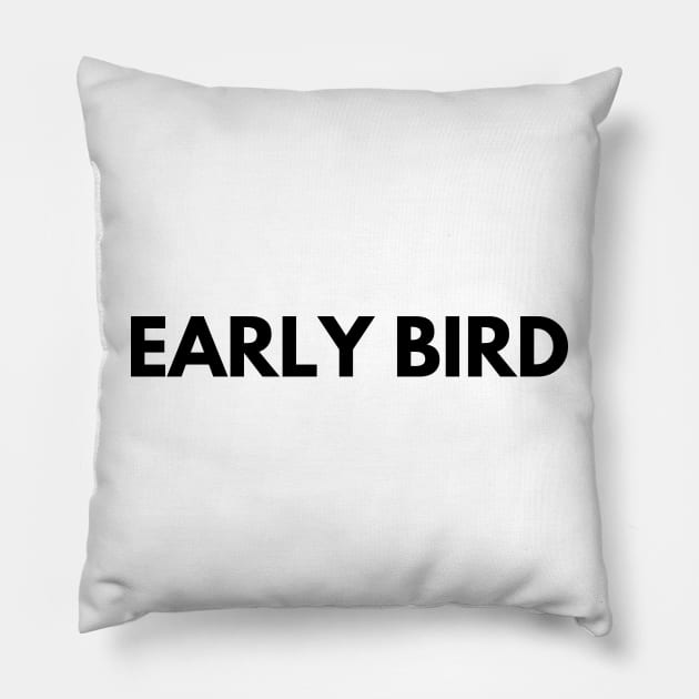 EARLY BIRD Pillow by everywordapparel