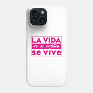 Spanish quote | La Vida no se publica se Vive Phone Case