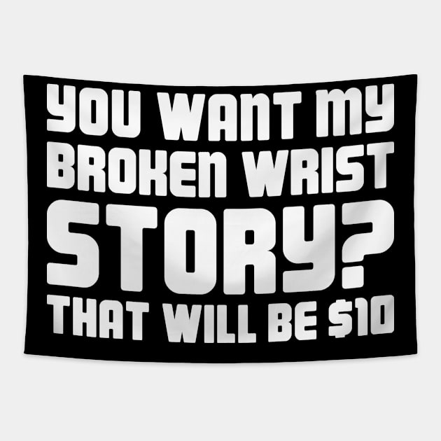 Story - Funny Broken Wrist Get Well Soon Gift Tapestry by MeatMan