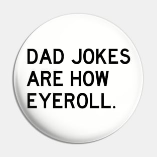 Dad Jokes Are How Eyeroll Pin