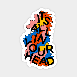 ALL IN YOUR HEAD Magnet