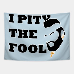 I PITY THE FOOL - MR T Tapestry