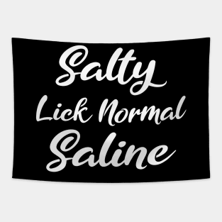 Salty Like Normal Saline Gift Nurse Tapestry