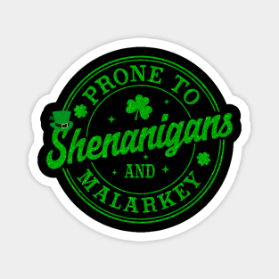 Funny St Patrick's Day, Prone To Shenanigans And Malarkey Magnet