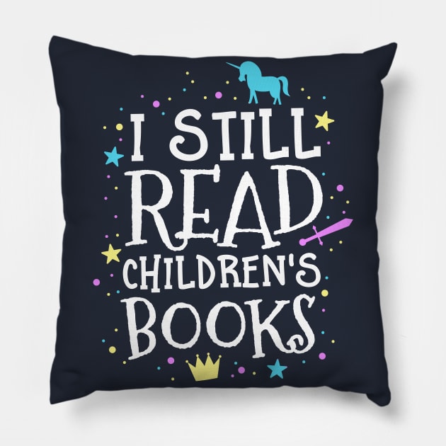 I Still Read Children's Books School Teacher Nerd Librarian Pillow by 14thFloorApparel