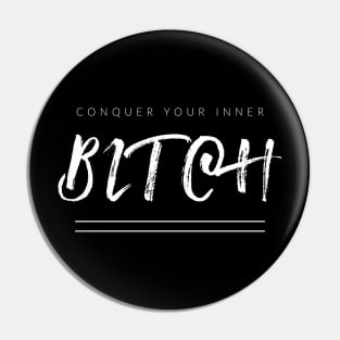 Conquer Your Inner B$tch (Fancy) Pin