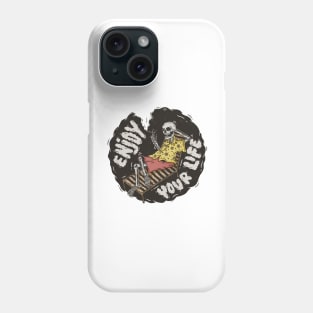 Enjoy your life Phone Case