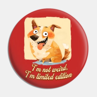 I'm not weird, I'm limited edition cute retro corgi dog Pin