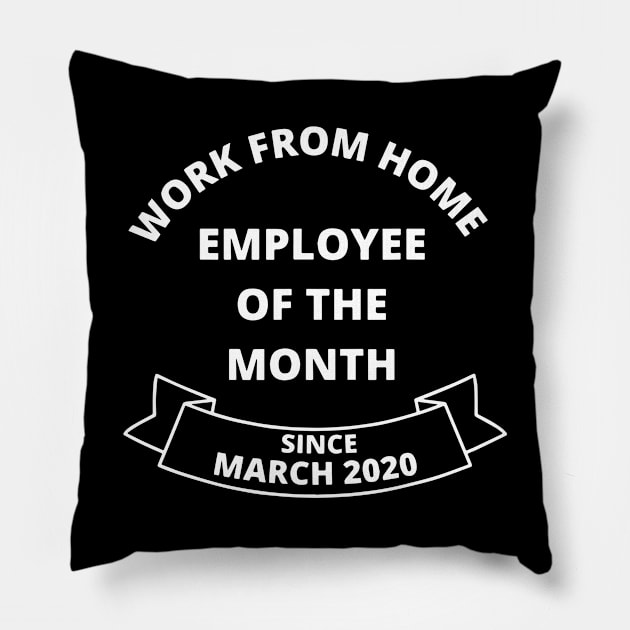 Work From Home Employee of The Month Since March 2020 Gifts Pillow by ZimBom Designer