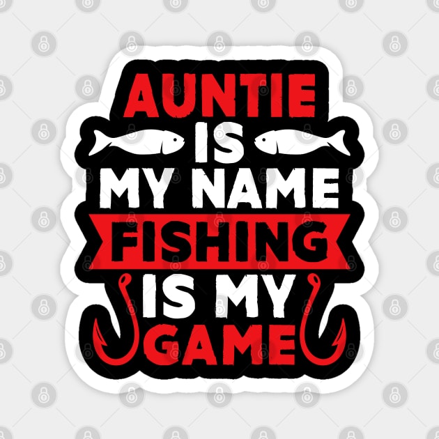 Auntie Is My Name Fishing Is My Game Magnet by MekiBuzz Graphics