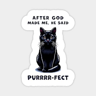 Black cat funny graphic t-shirt of cat saying "After God made me, he said Purrrr-fect." Magnet