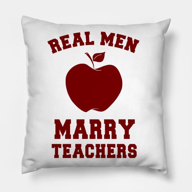 Real Men Marry Teachers Pillow by POD Anytime