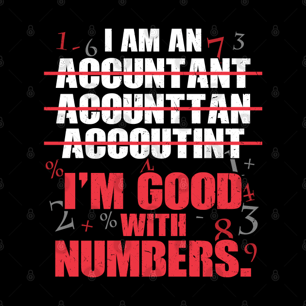 Accountant - Im good with numbers by Peco-Designs