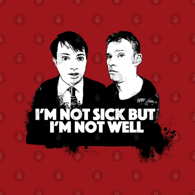 I'm Not Sick But I'm Not Well - Peep Show Fan Art by DankFutura