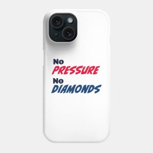 No pressure, no diamonds Phone Case