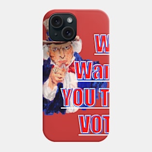 We Want You to Vote Phone Case