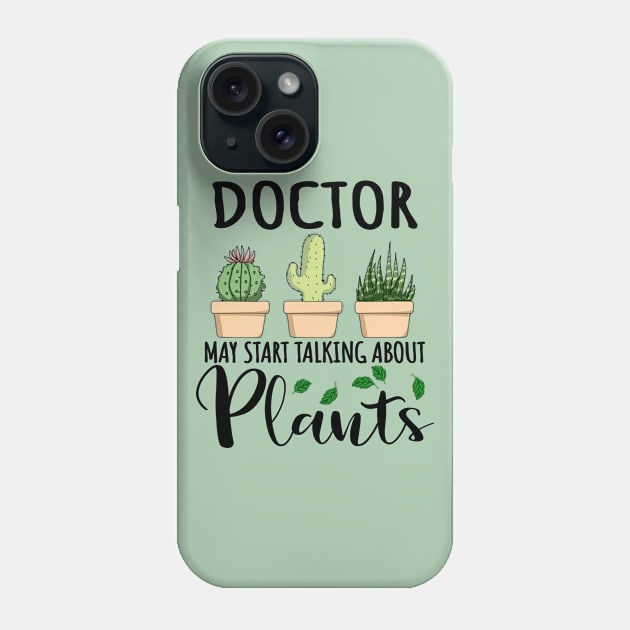 Doctor May Start Talking About Plants Phone Case by jeric020290