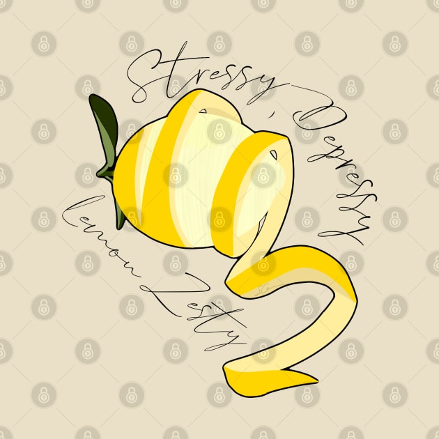 Stressy, Depressy, Lemon Zesty by SCarverDoodle