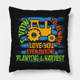 FARMING GIFT: I Vow To Always Love You Pillow