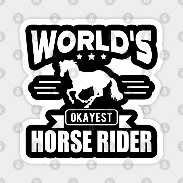 Horse Rider - World's okayest horse rider w Magnet by KC Happy Shop