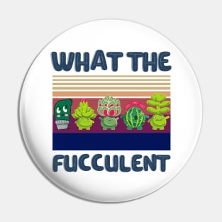 What The Fucculent Funny Plant Lover Cute Cactus Cats Pin