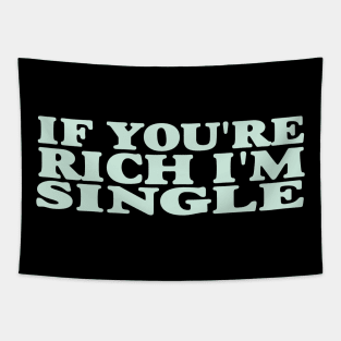 If You're Rich I'm Single Funny Y2K 2000's Inspired Meme Tapestry