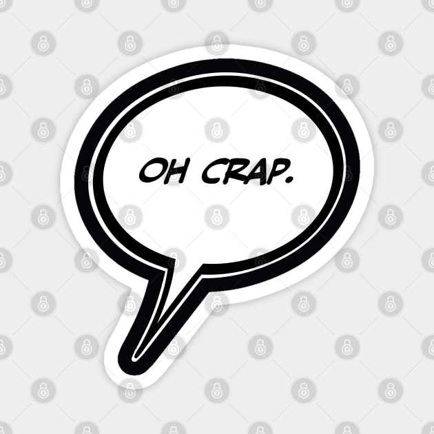Word Balloon “OH CRAP.” Version A Magnet by PopsTata Studios 