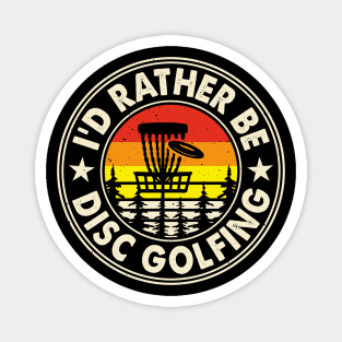 Funny Disc Golf Shirt - I'd Rather be Disc Golfing Magnet