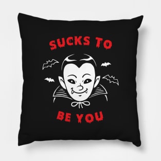 Sucks To Be You Vampire Pillow