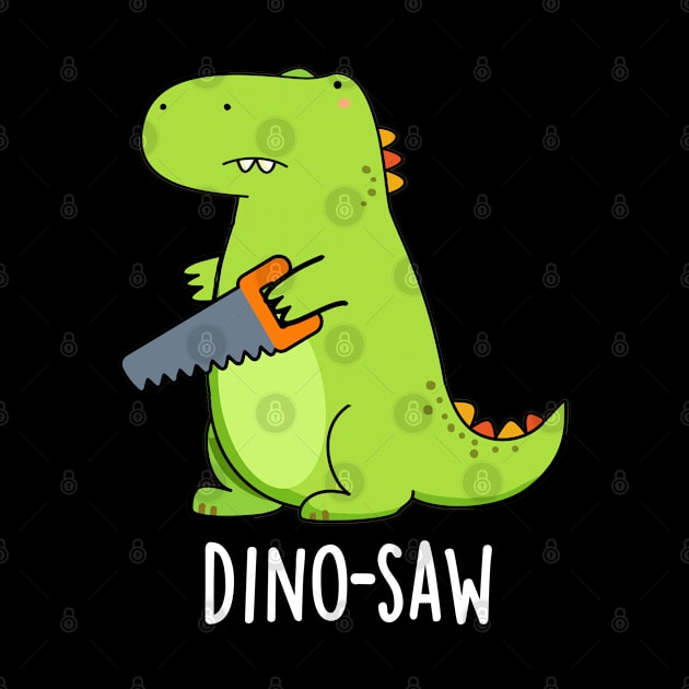 Dino-saw Cute Dinosaur Tool Pun by punnybone