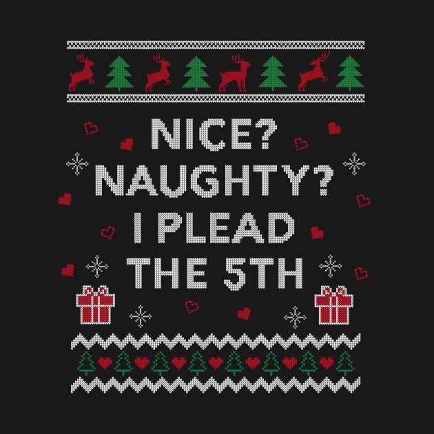 Nice Naughty Plead the 5th Lawyer Funny Gift Ugly Christmas Design by Dr_Squirrel