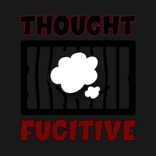 Thought Fugitive - American - Patriotic T-Shirt