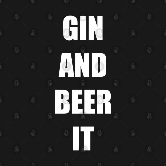 GIN AND BEER IT by DMcK Designs