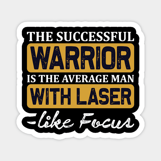 The successful warrior is the average man with laser -like focus Magnet by TS Studio