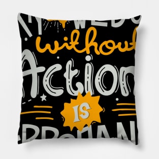 knowledge without action is arrogance Pillow