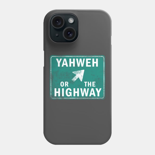 YAHWEH or The Highway Christian Shirt Phone Case by Terry With The Word