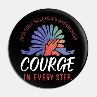 Multiple Sclerosis Awareness Courage in Every Step Pin