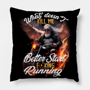 Old Man Biker What Doesn't Kill Me Better Start Running Funny Pillow